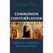 Communion and Contemplation: Reflections on Friendship, Holiness and Prayer