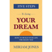 Five Steps to Living Your Dream: How to Build Your Life the Right Way