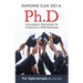 Anyone Can Do A Ph.D: Successful Strategies To Complete A Ph.D Program