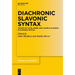 Diachronic Slavonic Syntax: Traces of Latin, Greek and Church Slavonic in Slavonic Syntax
