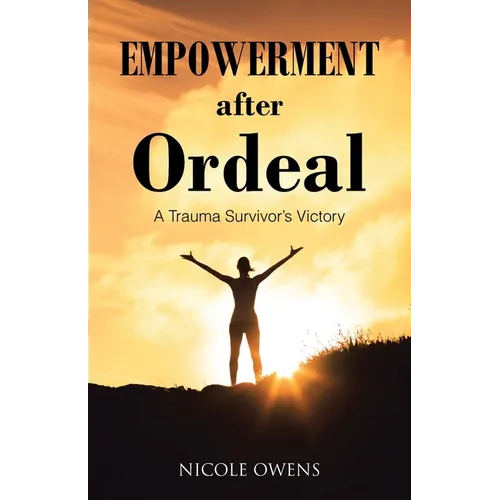 Empowerment after Ordeal: A Trauma Survivor's Victory