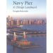 Navy Pier: A Chicago Landmark