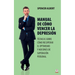 Manual de cómo vencer la depresión: Técnicas sobre cómo recuperar el optimismo y nociones de superación personal