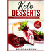 Keto Desserts: 30 Delicious Keto Dessert Recipes: Low Carb Easy Keto Desserts for Weight Loss and Healthy Life with Sweet Keto Diet Desserts