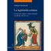 La Legittimita Contesa: Costruzione Statale E Culture Politiche (Lombardia, Secoli XII-XV)