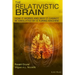 The Relativistic Brain: How it works and why it cannot be simulated by a Turing machine