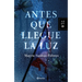 Antes Que Llegue La Luz