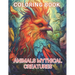 Animals Mythical Creatures Coloring Book: 100+ Amazing Coloring Pages for All Ages