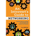 An Introvert's Guide to Networking: Practical Tools to Leverage Your Strengths and Expand Your Network