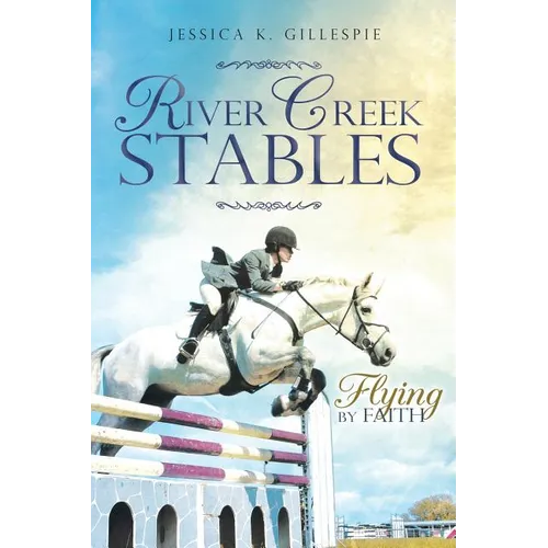 River Creek Stables: Flying by Faith