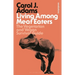 Living Among Meat Eaters: The Vegetarian and Vegan Survival Guide