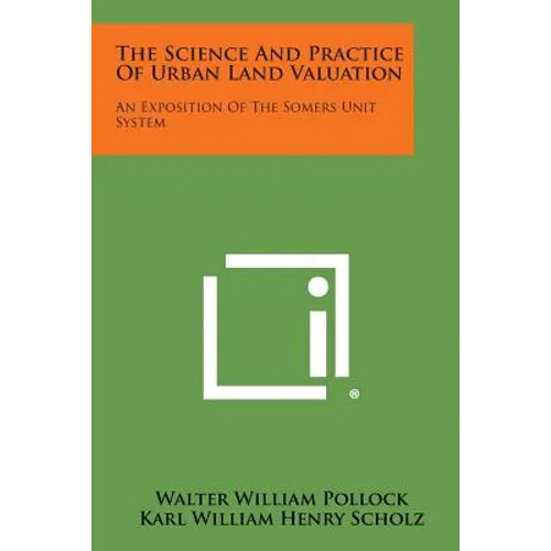 The Science and Practice of Urban Land Valuation: An Exposition of the Somers Unit System