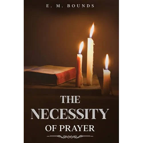 The Necessity of Prayer: Annotated