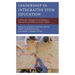 Leadership in Integrative Stem Education: Collaborative Strategies for Facilitating an Experiential and Student-Centered Culture