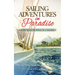 Sailing Adventures in Paradise: South Seas Cruising in a Sailboat