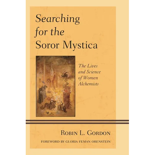 Searching for the Soror Mystica: The Lives and Science of Women Alchemists