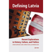 Defining Latvia: Recent Explorations in History, Culture, and Politics