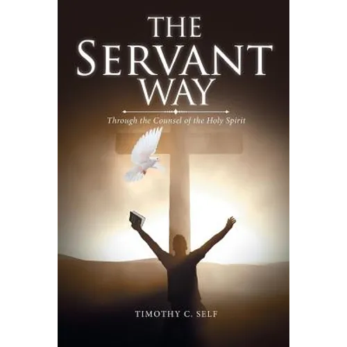 The Servant Way: Through the Counsel of the Holy Spirit