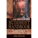 The Buddhist Handbook: A Complete Guide to Buddhist Schools, Teaching, Practice, and History