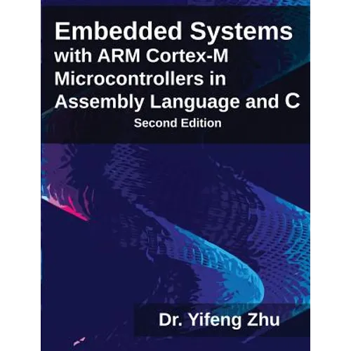Embedded Systems with ARM Cortex-M Microcontrollers in Assembly Language and C