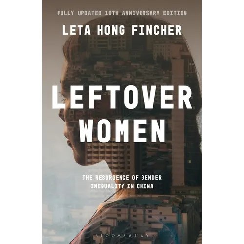 Leftover Women: The Resurgence of Gender Inequality in China, 10th Anniversary Edition