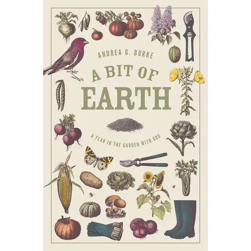 A Bit of Earth: A Year in the Garden with God