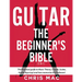 Guitar - The Beginners Bible (5 in 1): The Practical Guide to Music Theory, Chords, Scales, Guitar Exercises and How to Memorize the Fretboard