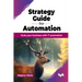 Strategy Guide for Automation: Scale Your Business with It Automation