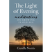 The Light of Evening: Meditations on Growing in Old Age