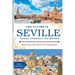 The Ultimate Seville Travel Guide 2023: Exploring The Heart Of Andalusia.