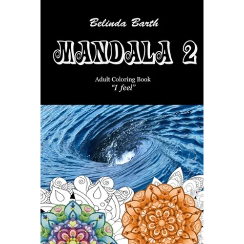 Mandala 2: Adult Coloring Book "I feel"