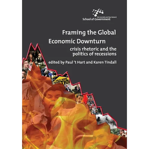 Framing the Global Economic Downturn: Crisis rhetoric and the politics of recessions