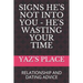 Signs He's Not Into You - He's Wasting Your Time: Relationship and Dating Advice