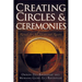 Creating Circles and Ceremonies: Pagan Rituals for All Seasons and Reasons (Including Rituals for the Wheel of the Year, Handfastings, Blessings, and