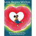 Love Begins Within: A Story of How Self-Love Can Change the World