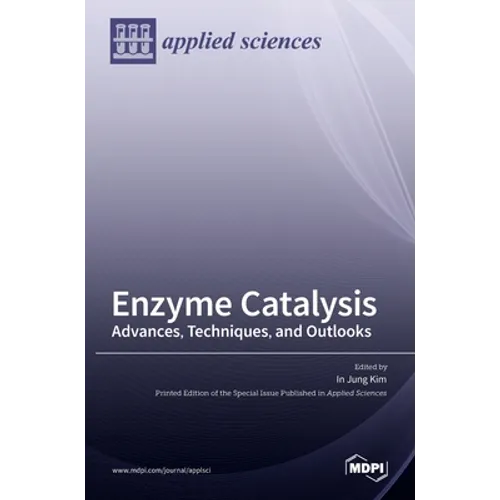 Enzyme Catalysis: Advances, Techniques, and Outlooks