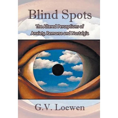 Blind Spots: The Altered Perceptions of Anxiety, Remorse and Nostalgia