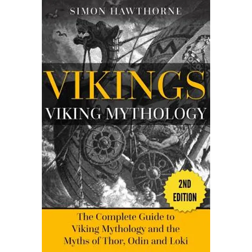 Vikings: Viking Mythology - Thor, Odin, Loki and More Norse Myths Complete Guide