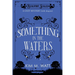 Something in the Waters - a cozy mystery (with dragons): Tea, cake, and suspicious flooding in the Yorkshire Dales