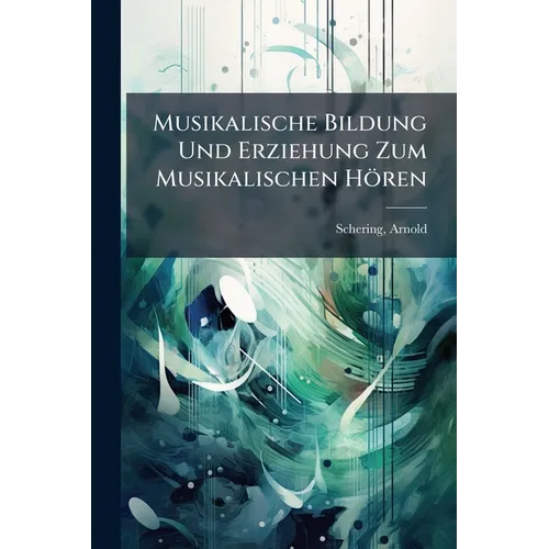 Musikalische Bildung Und Erziehung Zum Musikalischen Hören