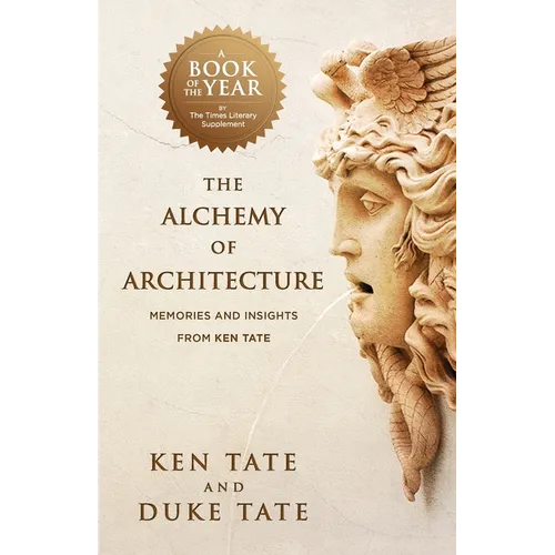The Alchemy of Architecture: Memories and Insights from Ken Tate