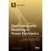 Electromagnetic Modeling in Power Electronics