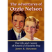 The Adventures of Ozzie Nelson: The Life and Career of America's Favorite Pop