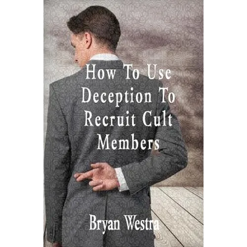 How To Use Deception To Recruit Cult Members