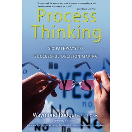 Process Thinking: Six Pathways to Successful Decision Making