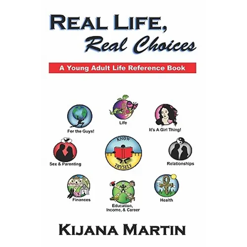 Real Life, Real Choices: A Young Adult Life Referene Book