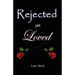 Rejected Yet Loved