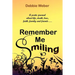 Remember Me Smiling: A Poetic Journal about Life, Death, Love, Faith, Family and Friends...