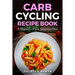 Carb Cycling Recipe Book: A Woman's 14 Day Jumpstart Plan