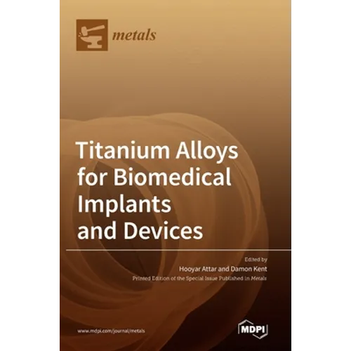 Titanium Alloys for Biomedical Implants and Devices